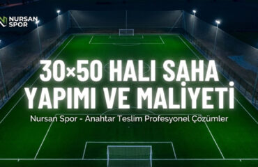 30×50 Halı Saha Yapımı ve Maliyeti
